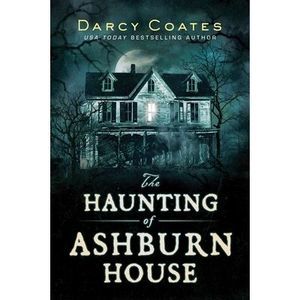 The Haunting of Ashburn House -- Darcy Coates